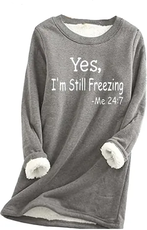 Yes Im Still Freezing Womens Trendy Sweatshirts Fleece Sherpa Lined Tops Warm Winter Pullover Shirts Loungewear 2024